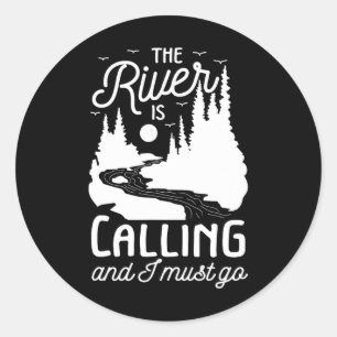 The River Is Calling I Must Go White Water Rafting Classic Round Sticker
