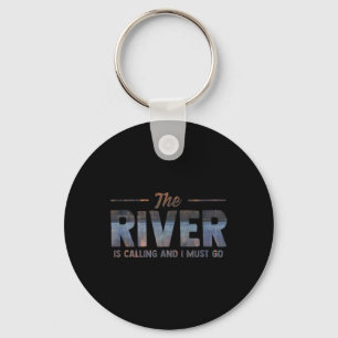 The River Is Calling I Must Go White Water Rafting Keychain