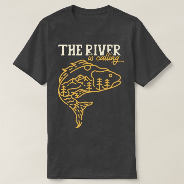 The River is Calling T-Shirt (Design Front)