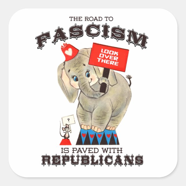 The road to Fascism is paved with Republicans Square Sticker (Front)