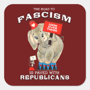 The road to Fascism is paved with Republicans Square Sticker