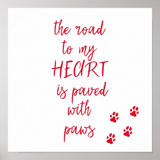 The road to my heart is paved with paws  Dog Quote Poster (Front)
