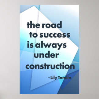 The road to success is always under construction poster