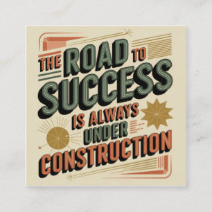 The Road To Success Is Always Under Construction Square Business Card