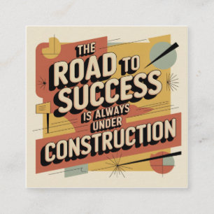The Road To Success Is Always Under Construction Square Business Card