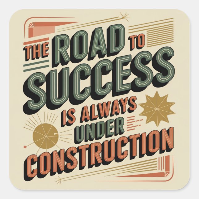 The Road To Success Is Always Under Construction Square Sticker (Front)