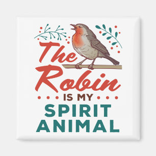 The Robin Is My Spirit Animal Bird Lover Birder Magnet