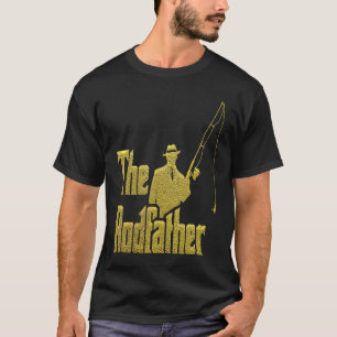 The Rod Father  Quote For Fisherman T-Shirt