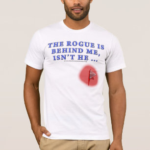 The Rogue is Behind Me T-Shirt