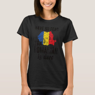 The Romanian Is Here Romania Flag Romanian Roots T-Shirt