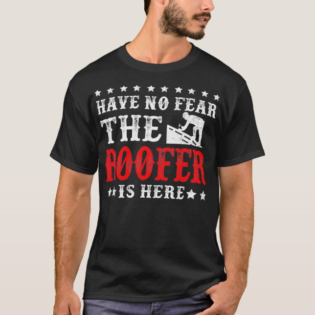 The Roofer Is Here Funny Roofing Men Women Gift  T-Shirt (Front)