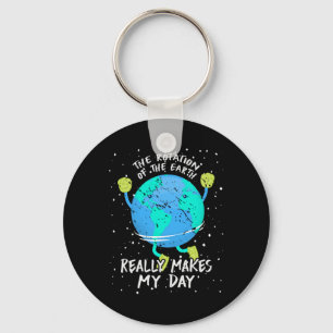 The Rotation Of The Earth Really Makes My Day Eart Keychain
