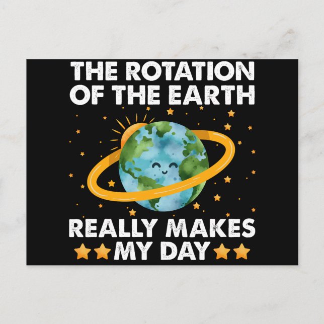 The Rotation Of The Earth Really Makes My Day Eart Postcard (Front)