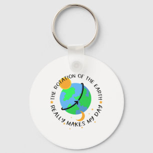 The Rotation Of The Earth Really Makes My Day Funn Keychain