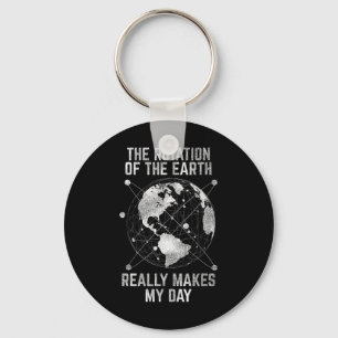 The Rotation Of The Earth Really Makes My Day Scie Keychain
