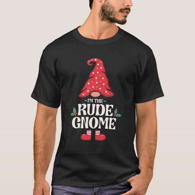 The Rude Gnome Funny Family Matching Group T-Shirt (Front)