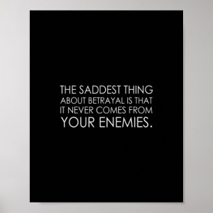the saddest thing about betrayal is that it never poster