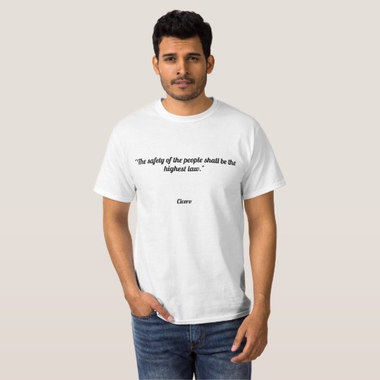 "The safety of the people shall be the highest law T-Shirt