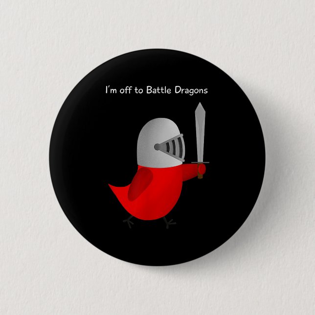 The Sammy Bird - I'm Off To Battle Dragons  2 Inch Round Button (Front)
