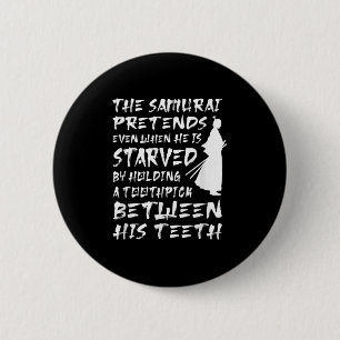 The Samurai Pretends Even When He Is Starved Wise 2 Inch Round Button
