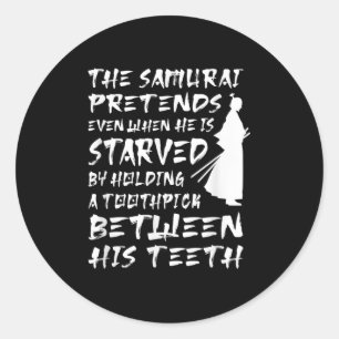 The Samurai Pretends Even When He Is Starved Wise Classic Round Sticker