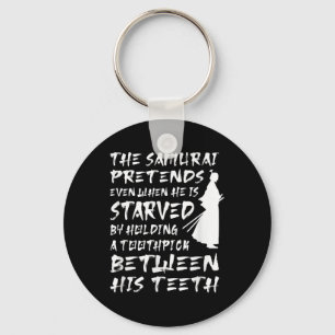 The Samurai Pretends Even When He Is Starved Wise  Keychain