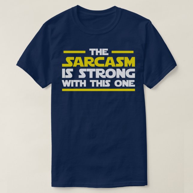 The sarcasm is strong with this one TShirt (Design Front)