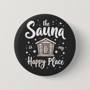 The Sauna is My Happy Place  2 Inch Round Button