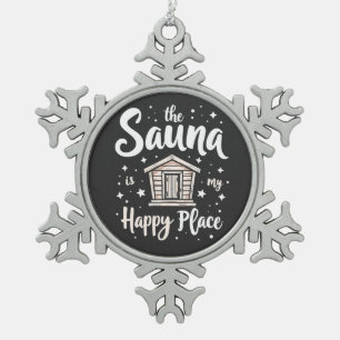 The Sauna is My Happy Place  Snowflake Pewter Christmas Ornament