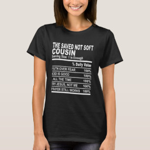 The saved not soft cousin funny family cousins lov T-Shirt