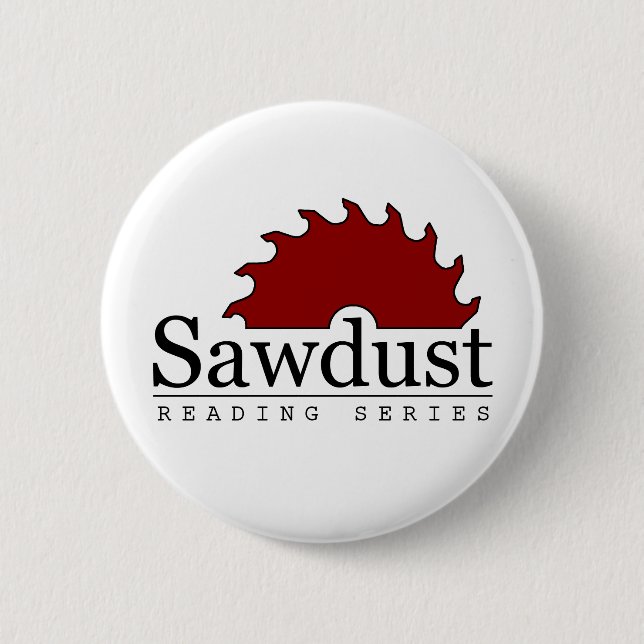 The Sawdust Reading Series Pin (Front)