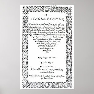 The Scholemaster' by Roger Ascham Poster