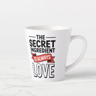 "The Secret Ingredient Is Always Love  Latte Mug