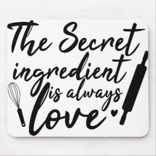 the secret ingredient is always love mouse pad