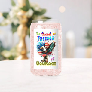 The Secret Of Freedom Is Courage Can Glass