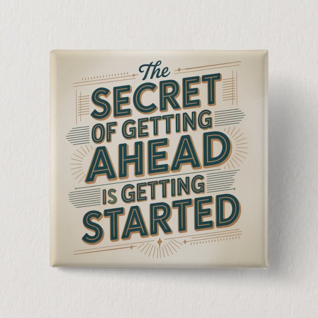 The Secret Of Getting Ahead Is Getting Started 2 Inch Square Button (Front)