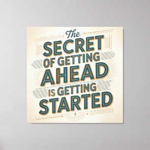 The Secret Of Getting Ahead Is Getting Started Canvas Print