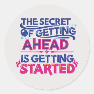 The Secret of Getting Ahead is Getting Started Classic Round Sticker