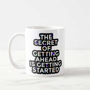 The Secret Of Getting Ahead Is Getting Started Coffee Mug