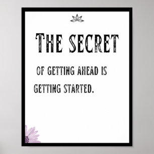 The secret of getting ahead is getting started poster