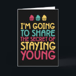 The Secret Of Staying Young Funny Birthday Card<br><div class="desc">Funny,  humourous and sometimes sarcastic birthday cards for your family and friends. Get this fun card for your special someone. Visit our store for more cool birthday cards.</div>