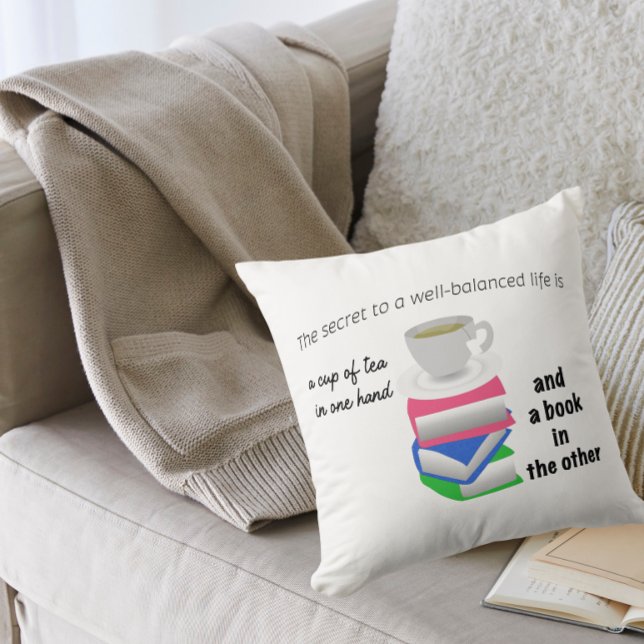 The secret to a well balanced life, tea and a book throw pillow (Creator Uploaded)