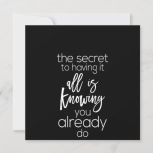 the secret to having it all is knowing you already invitation