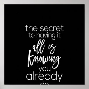 the secret to having it all is knowing you already poster