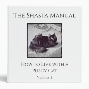 The Shasta Manual - How to Live with a Pushy Cat - Binder