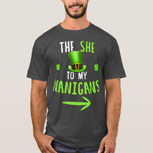 The She To My Nanigans  Shenanigans Drinking T-Shirt