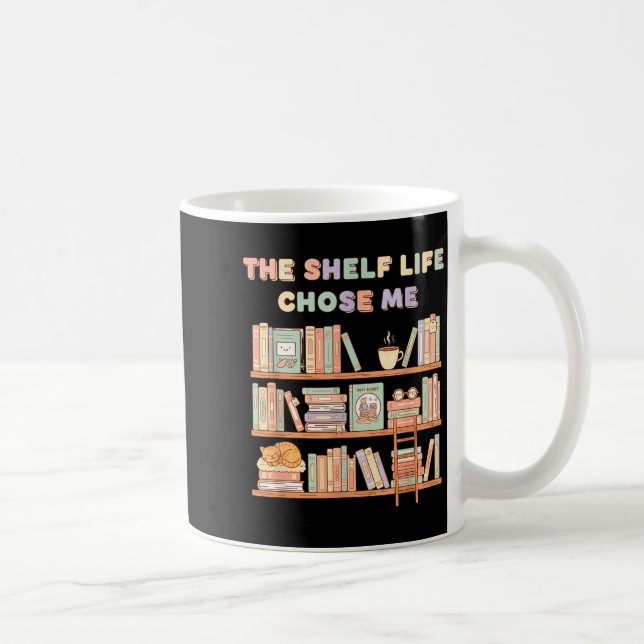 The Shelf Life Chose Me Bookstore Reading Lover Gr Coffee Mug (Right)
