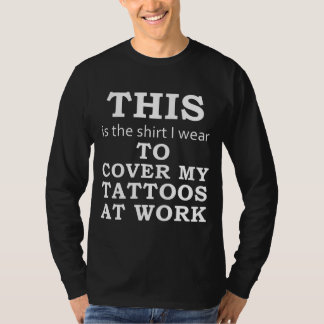 The Shirt I Wear to Cover My Tattoos at Work -dark