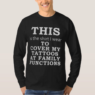 The Shirt I Wear to Cover My Tattoos, Family -dark