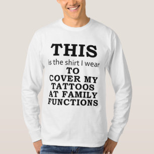 The Shirt I Wear to Cover My Tattoos for Family